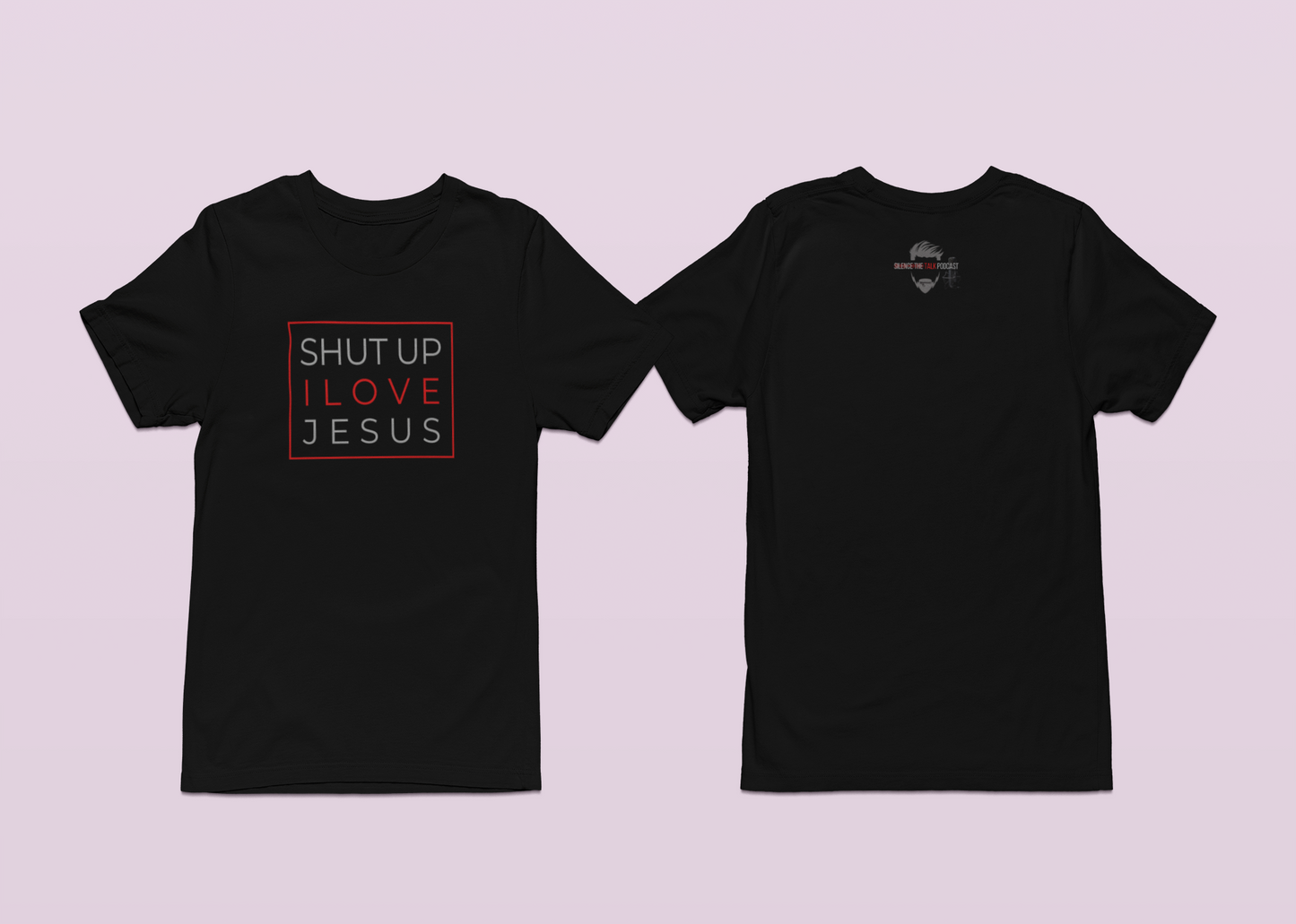 Shut Up I Love Jesus Silence The Talk T-Shirt