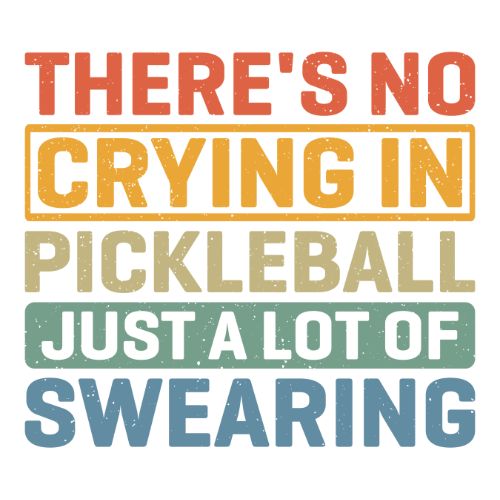 No Crying in Pickleball, Just Alot of Swearing