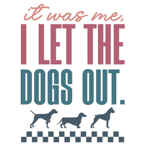 I Let the Dogs Out