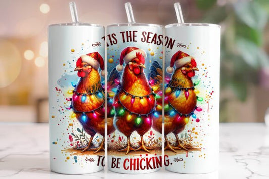 Tis the Season to Be Chicking Tumbler