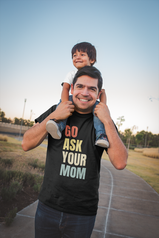 Go Ask Your Mom T-Shirt